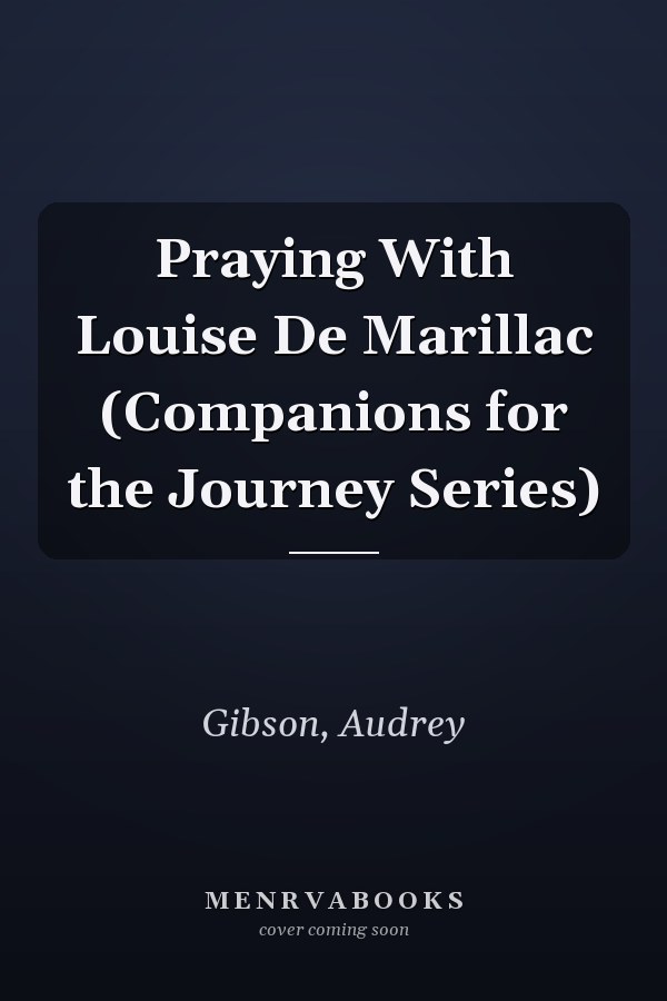 Praying With Louise De Marillac (Companions for the Journey Series)