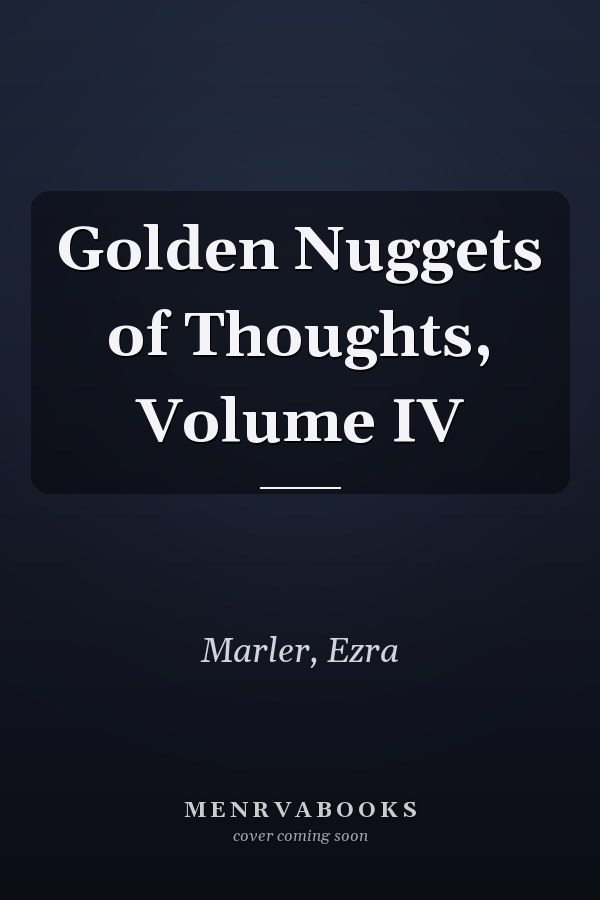 Golden Nuggets of Thoughts, Volume IV