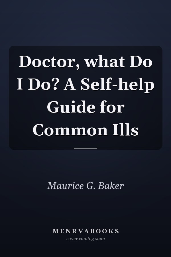 Doctor, what Do I Do? A Self-help Guide for Common Ills