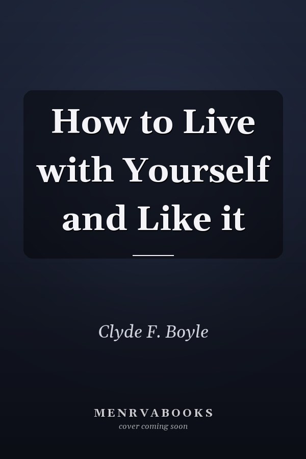 How to Live with Yourself and Like it