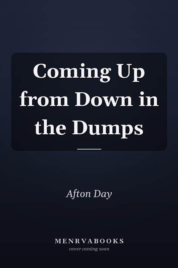 Coming Up from Down in the Dumps