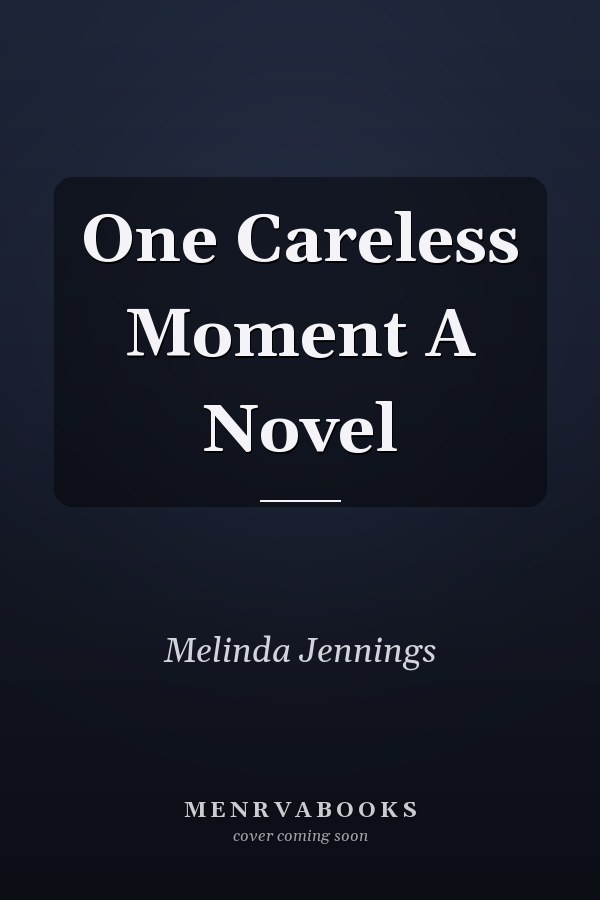 One Careless Moment A Novel