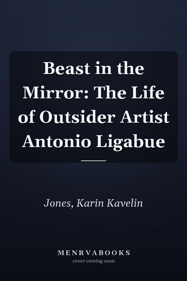 Beast in the Mirror: The Life of Outsider Artist Antonio Ligabue
