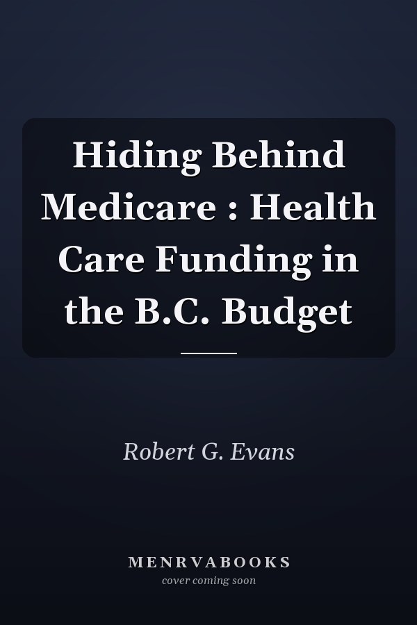 Hiding Behind Medicare : Health Care Funding in the B.C. Budget