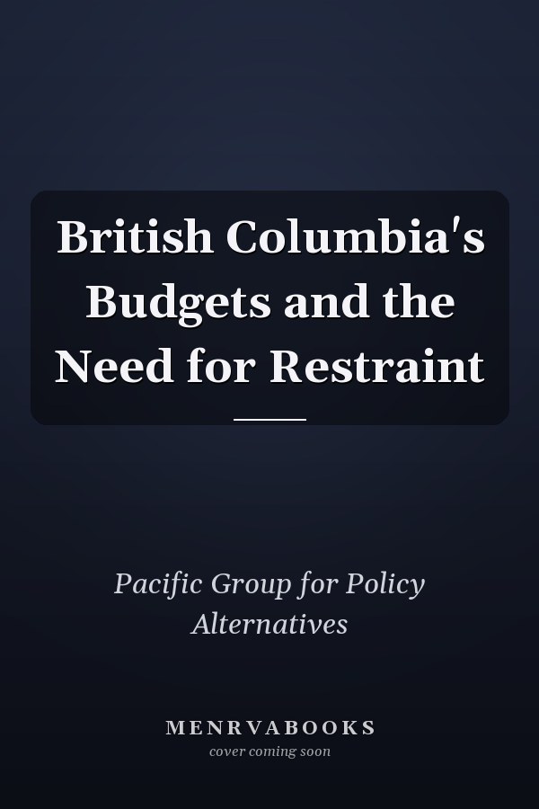 British Columbia's Budgets and the Need for Restraint