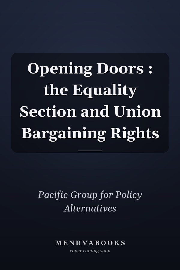 Opening Doors : the Equality Section and Union Bargaining Rights