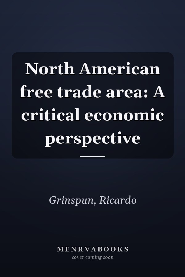 North American free trade area: A critical economic perspective