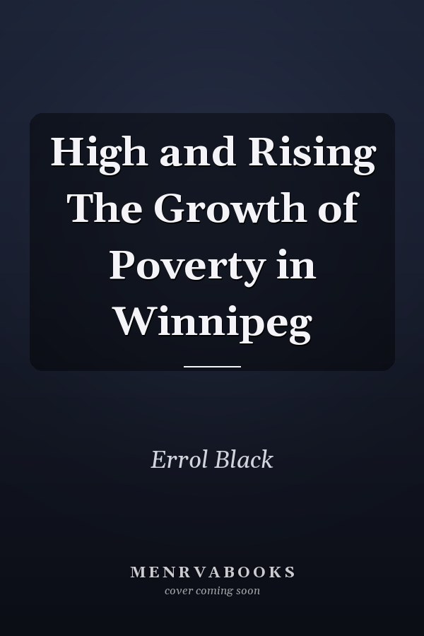 High and Rising The Growth of Poverty in Winnipeg