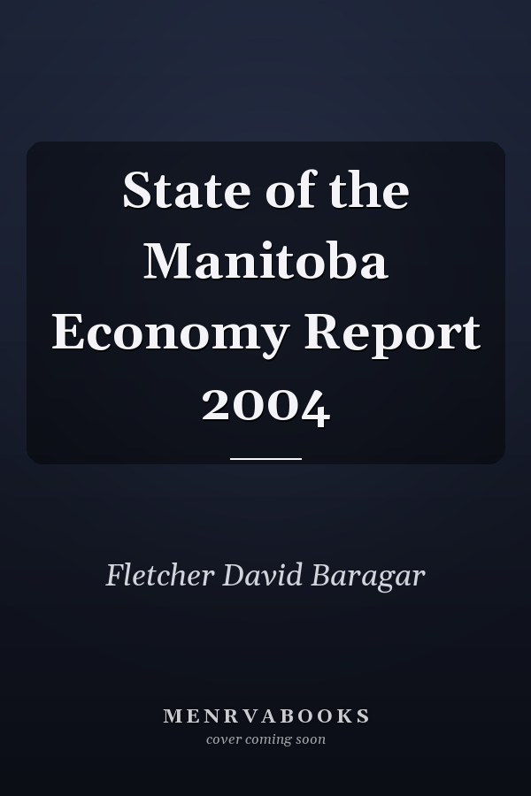State of the Manitoba Economy Report 2004