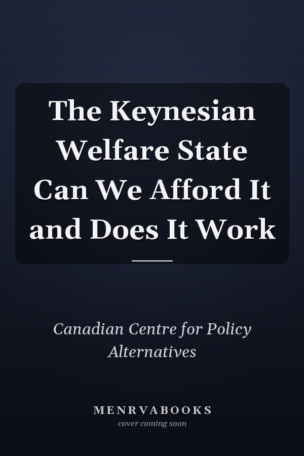 The Keynesian Welfare State Can We Afford It and Does It Work