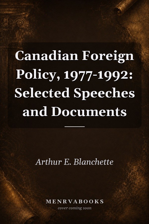 Canadian Foreign Policy, 1977-1992: Selected Speeches and Documents