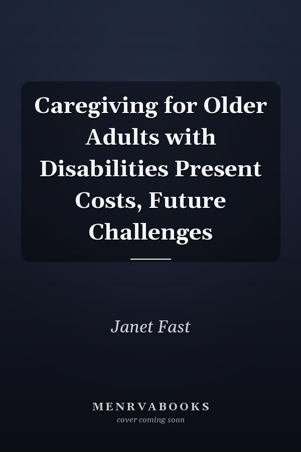 Caregiving for Older Adults with Disabilities Present Costs, Future Challenges