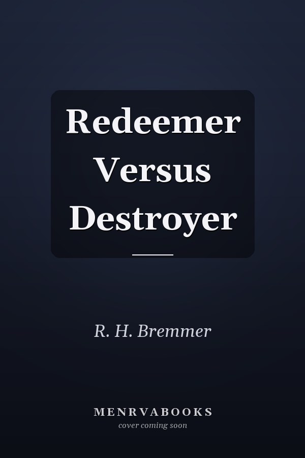 Redeemer Versus Destroyer