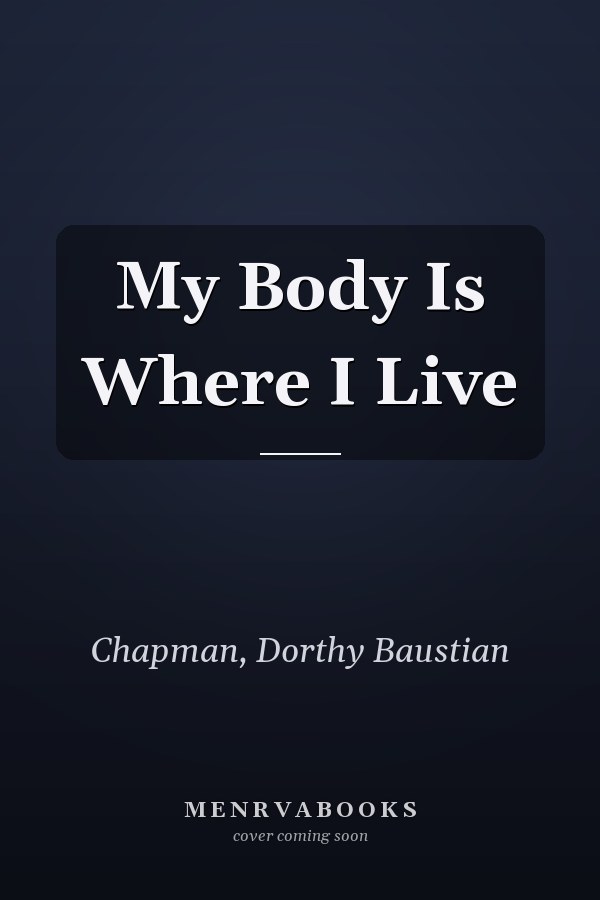 My Body Is Where I Live
