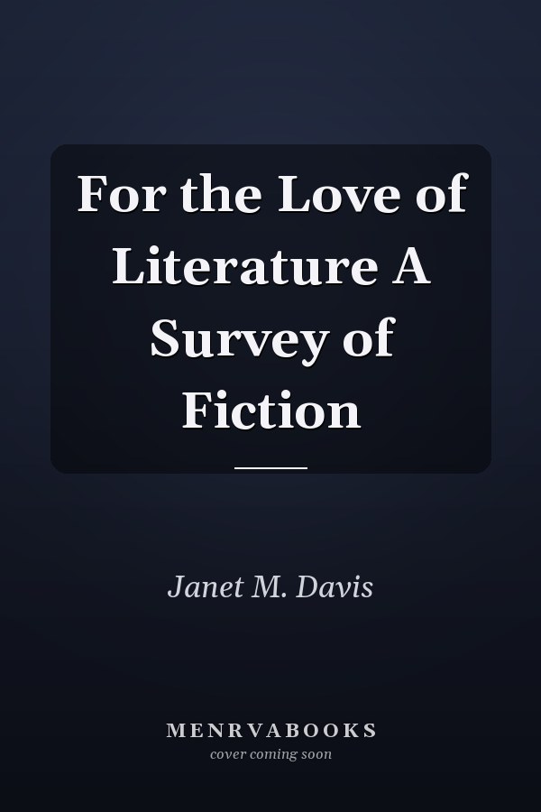 For the Love of Literature A Survey of Fiction