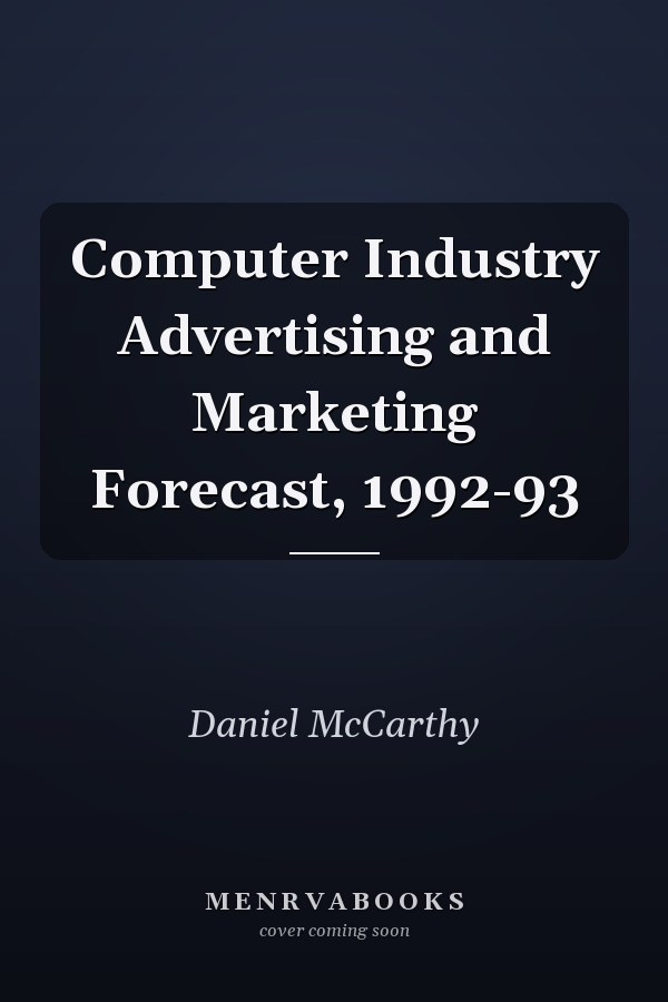 Computer Industry Advertising and Marketing Forecast, 1992-93