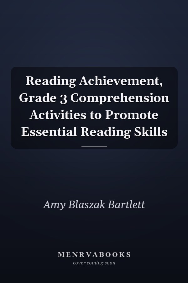 Reading Achievement, Grade 3 Comprehension Activities to Promote Essential Reading Skills