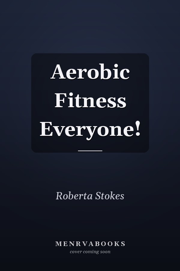 Aerobic Fitness Everyone!