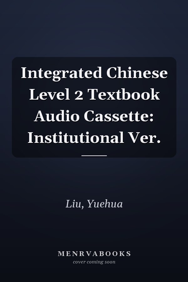 Integrated Chinese Level 2 Textbook Audio Cassette: Institutional Ver.