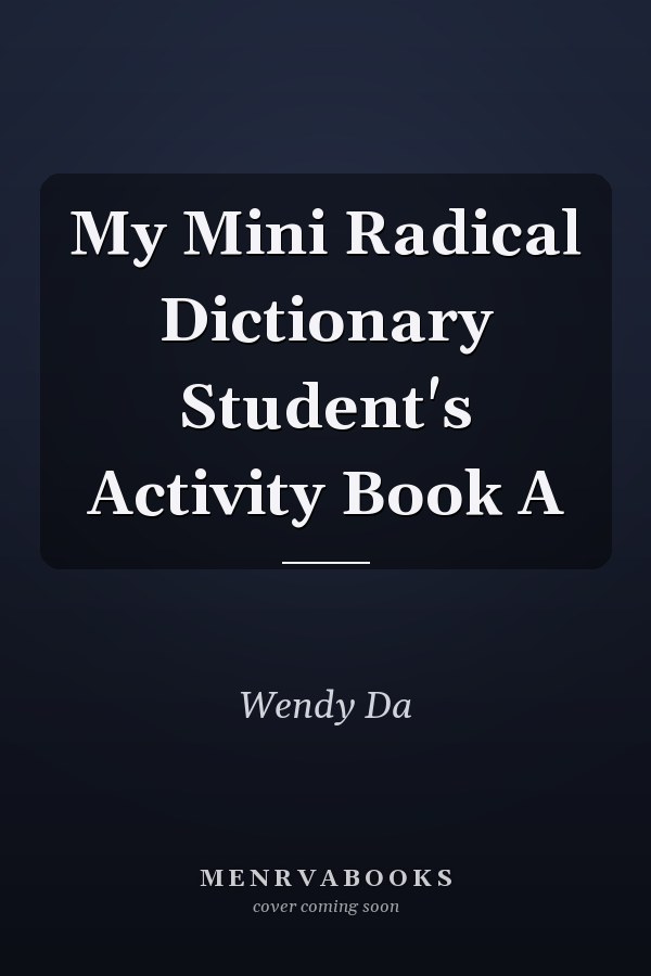 My Mini Radical Dictionary Student's Activity Book A
