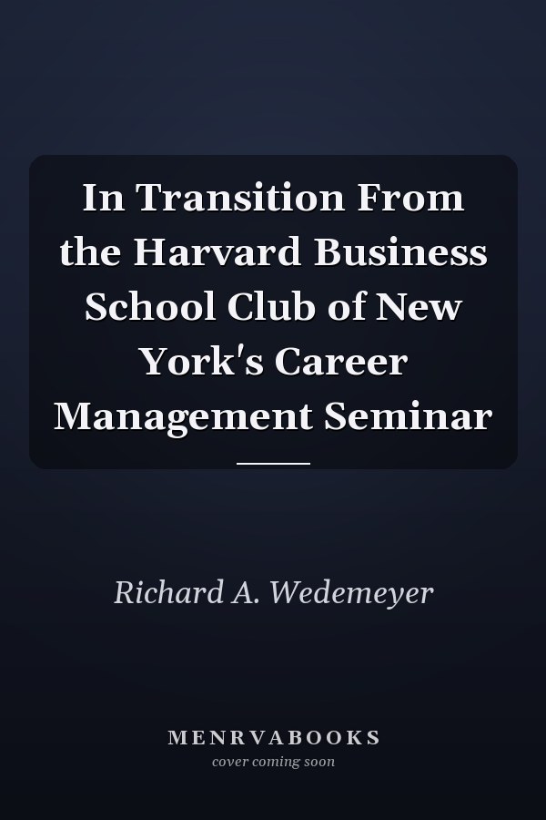 In Transition From the Harvard Business School Club of New York's Career Management Seminar