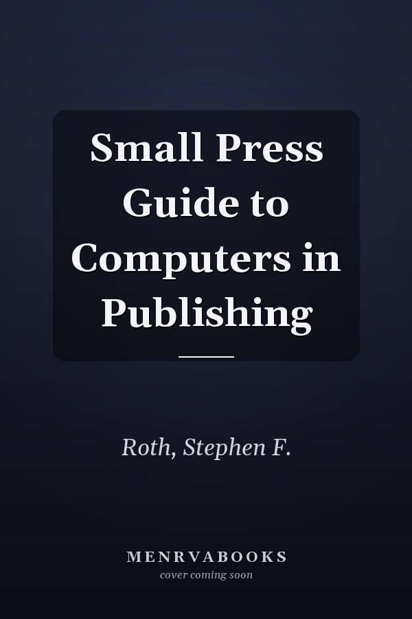 Small Press Guide to Computers in Publishing