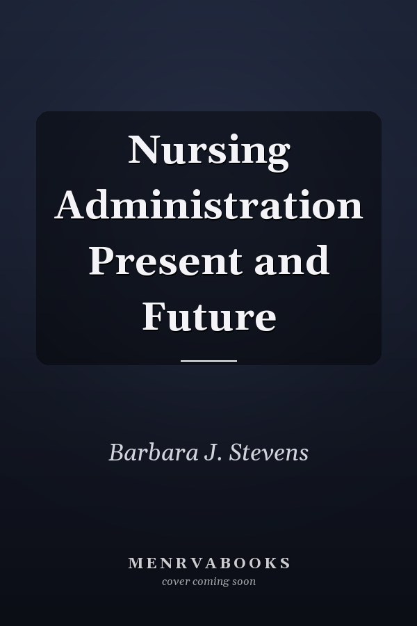 Nursing Administration Present and Future