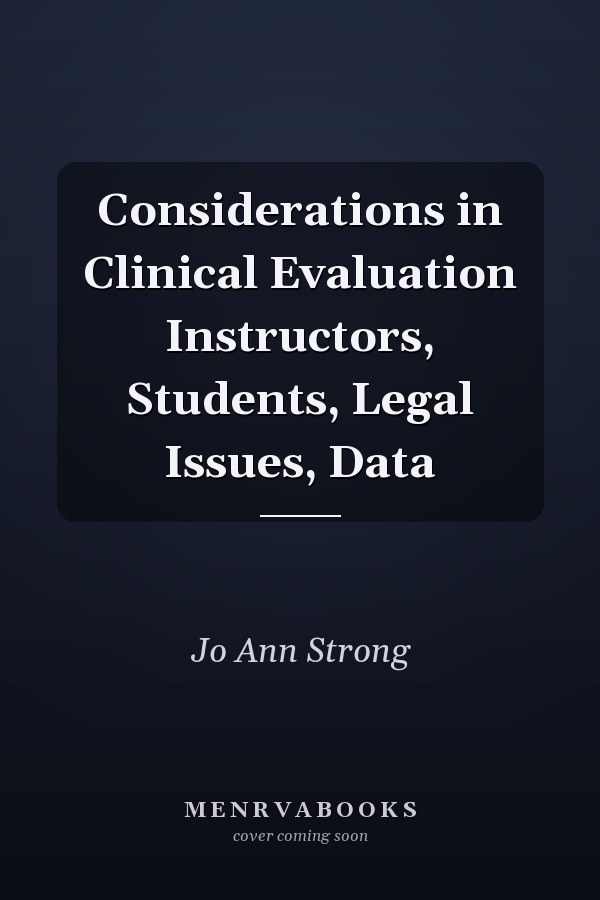 Considerations in Clinical Evaluation Instructors, Students, Legal Issues, Data