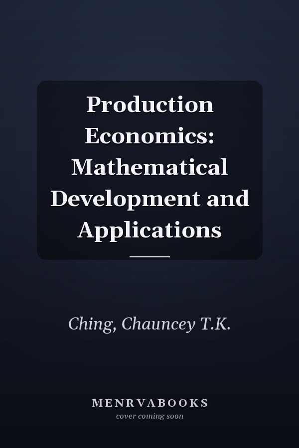 Production Economics: Mathematical Development and Applications