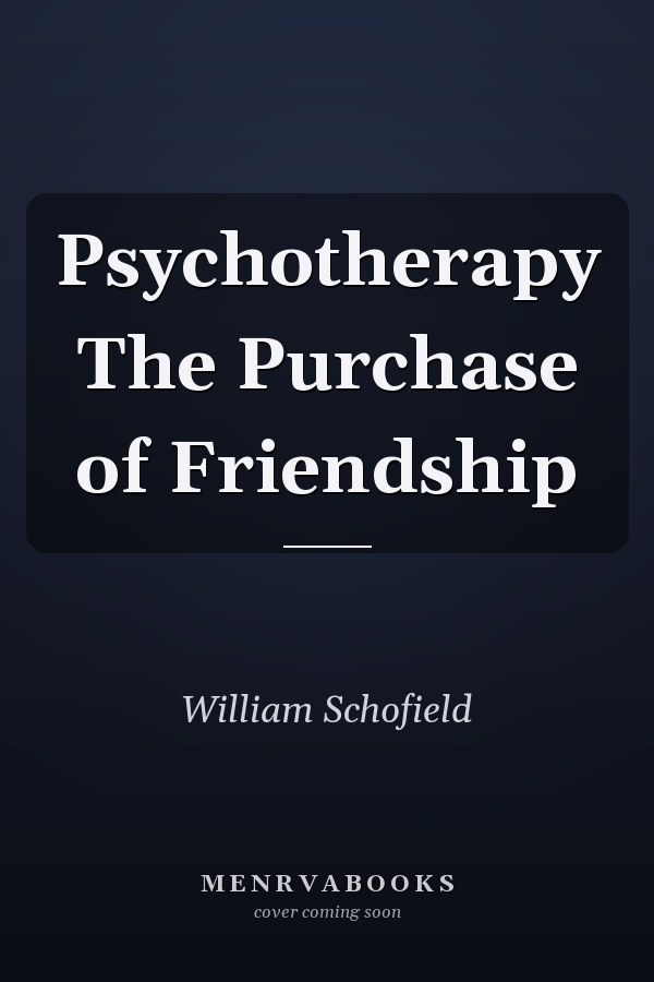 Psychotherapy The Purchase of Friendship