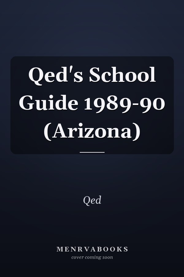 Qed's School Guide 1989-90 (Arizona)