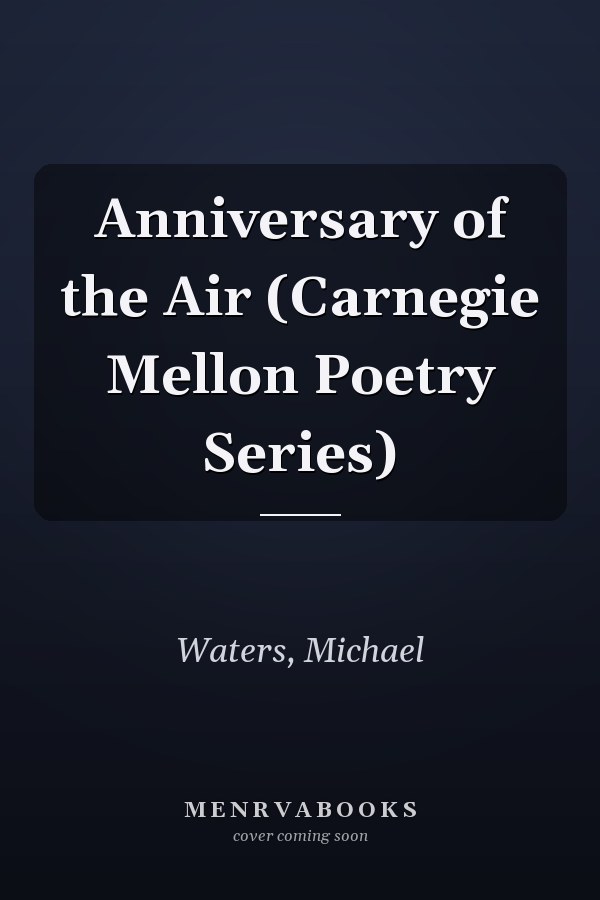 Anniversary of the Air (Carnegie Mellon Poetry Series)