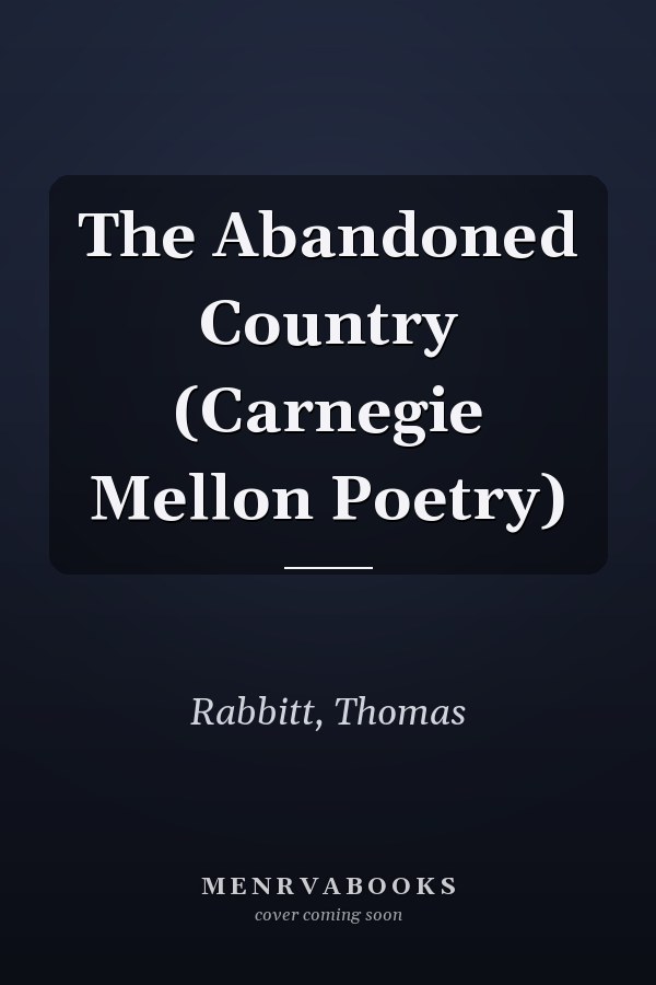 The Abandoned Country (Carnegie Mellon Poetry)