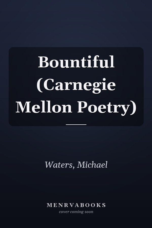 Bountiful (Carnegie Mellon Poetry)