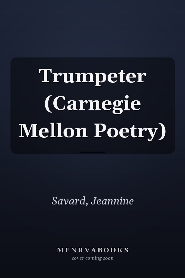 Trumpeter (Carnegie Mellon Poetry)