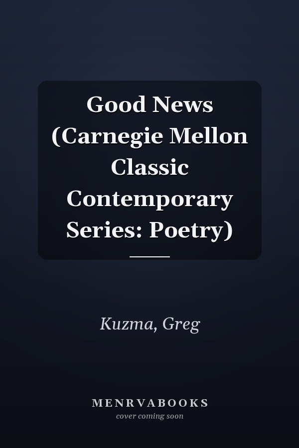 Good News (Carnegie Mellon Classic Contemporary Series: Poetry)