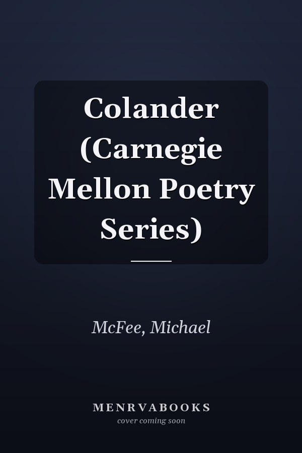 Colander (Carnegie Mellon Poetry Series)