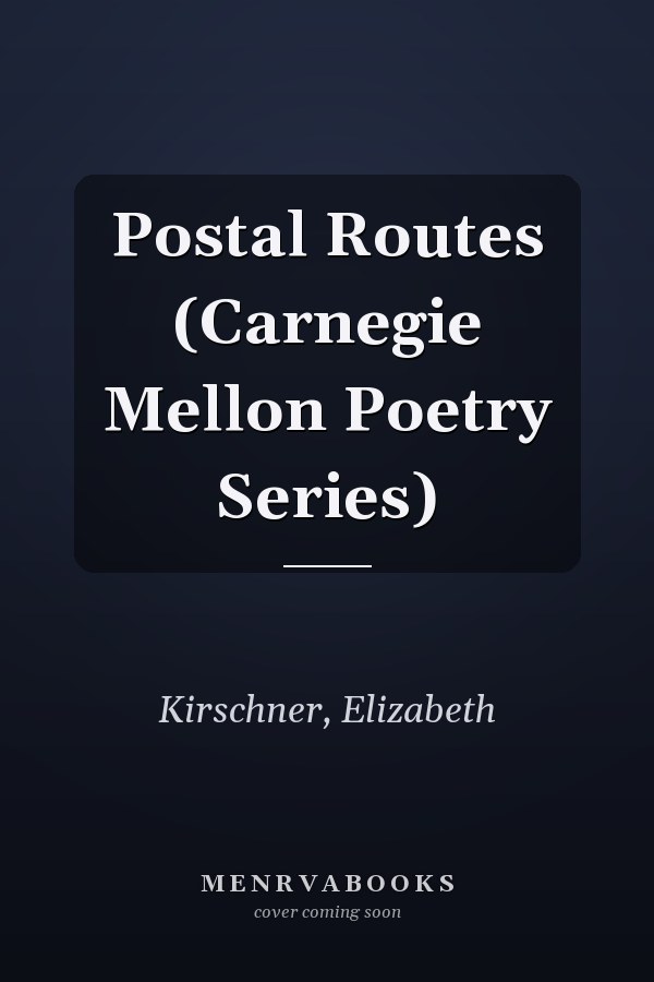 Postal Routes (Carnegie Mellon Poetry Series)