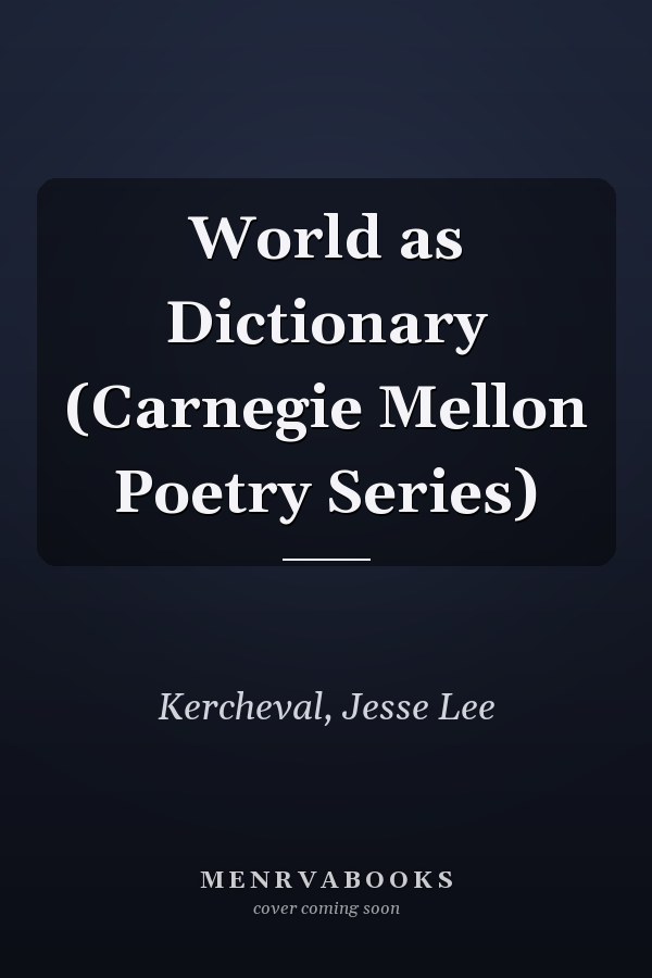 World as Dictionary (Carnegie Mellon Poetry Series)