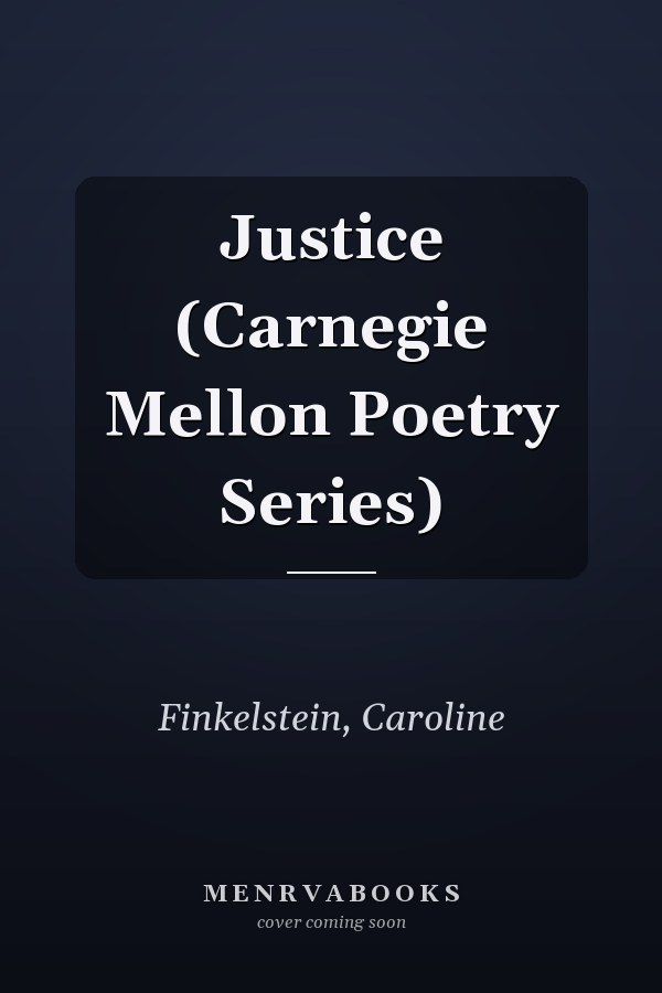 Justice (Carnegie Mellon Poetry Series)