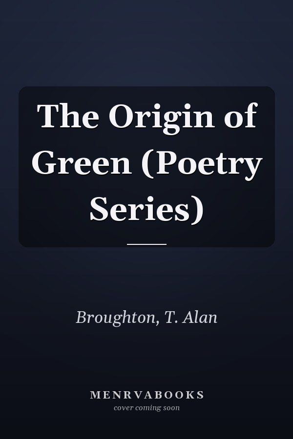 The Origin of Green (Poetry Series)