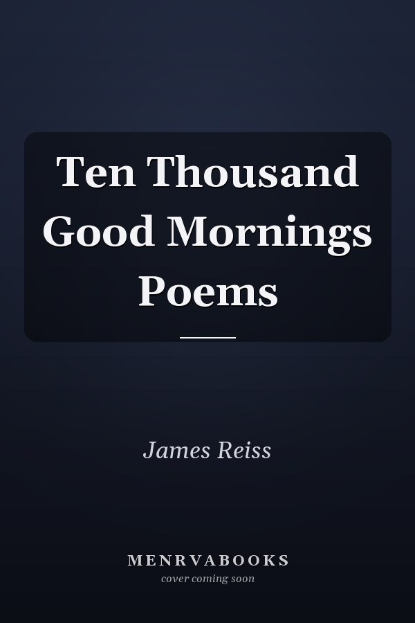 Ten Thousand Good Mornings Poems