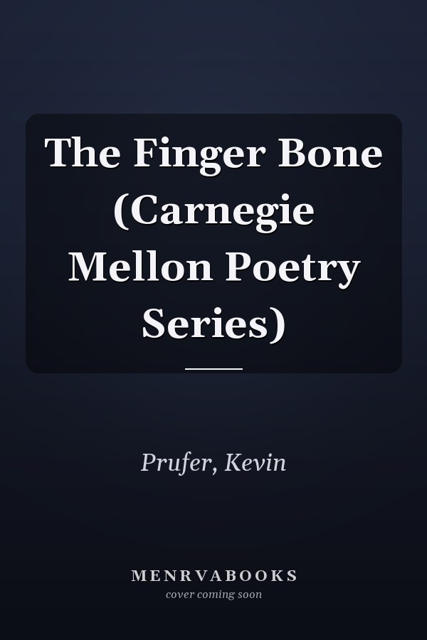 The Finger Bone (Carnegie Mellon Poetry Series)