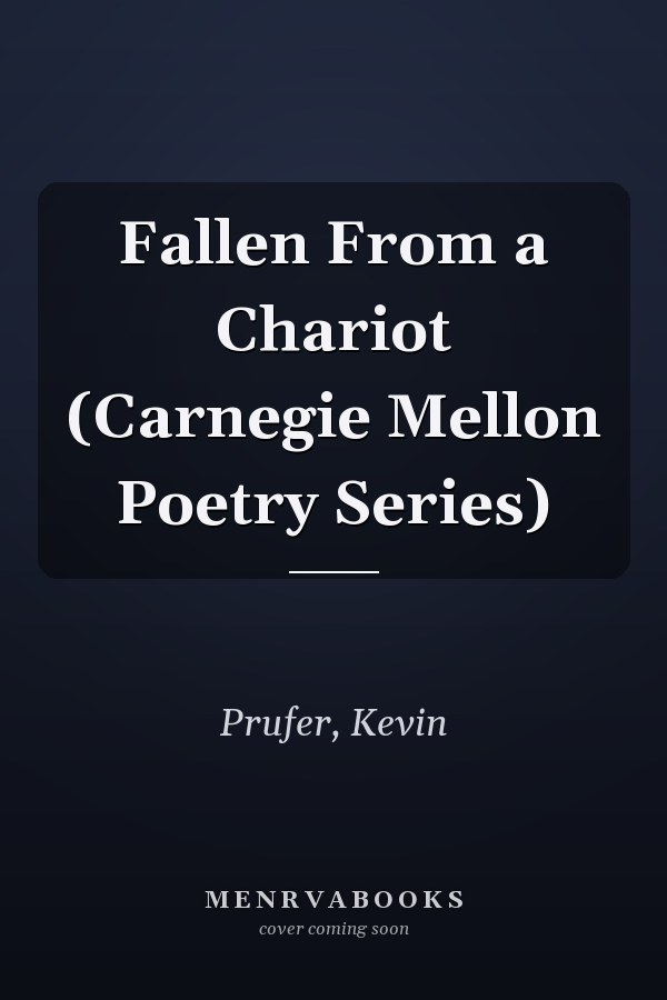 Fallen From a Chariot (Carnegie Mellon Poetry Series)