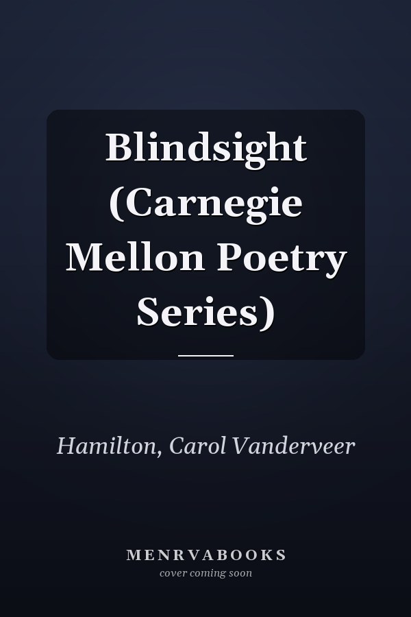 Blindsight (Carnegie Mellon Poetry Series)