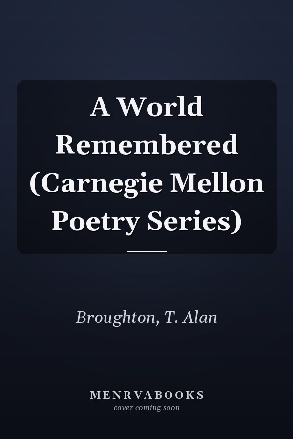 A World Remembered (Carnegie Mellon Poetry Series)