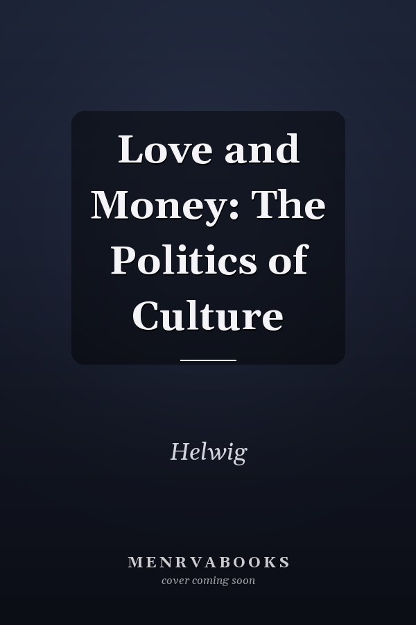 Love and Money: The Politics of Culture