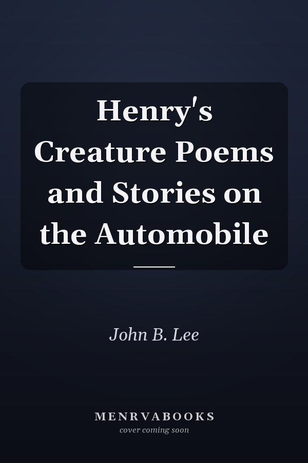 Henry's Creature Poems and Stories on the Automobile