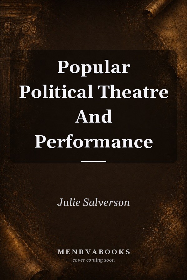 Popular Political Theatre and Performance