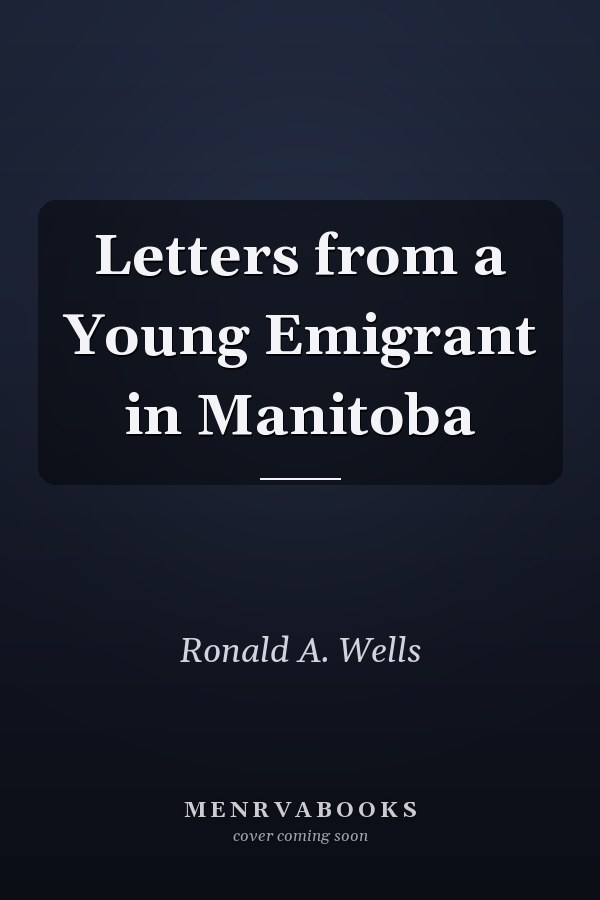 Letters from a Young Emigrant in Manitoba